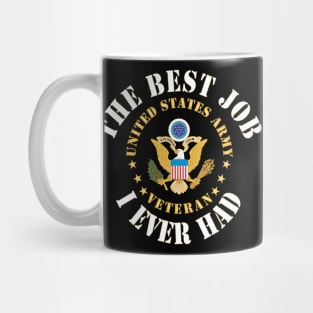 The Best Job I Ever Had  - United States Army Emblem - Veteran w White Txt X 300 Mug